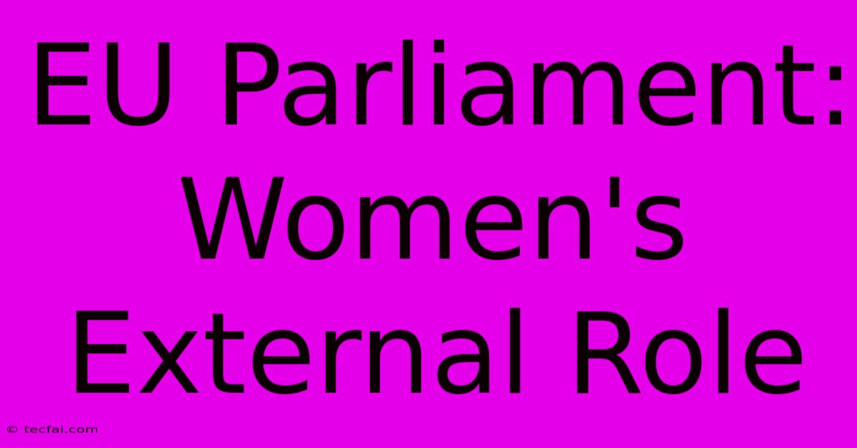 EU Parliament: Women's External Role