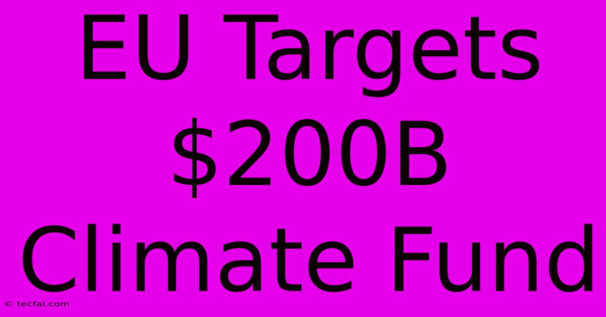 EU Targets $200B Climate Fund