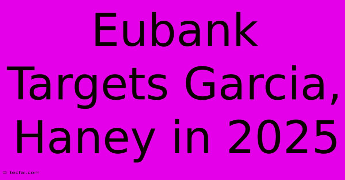 Eubank Targets Garcia, Haney In 2025