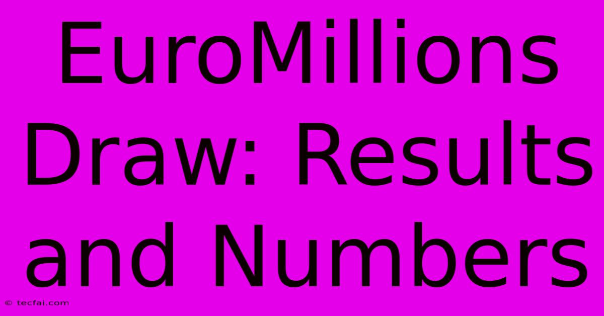 EuroMillions Draw: Results And Numbers