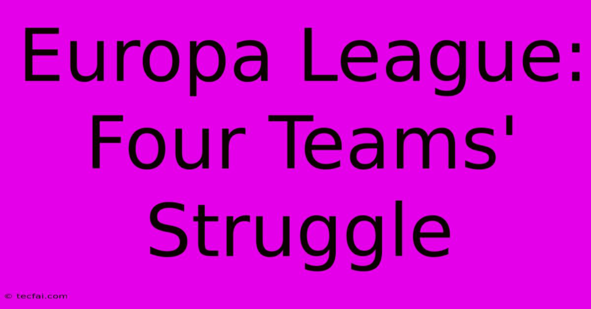 Europa League:  Four Teams' Struggle