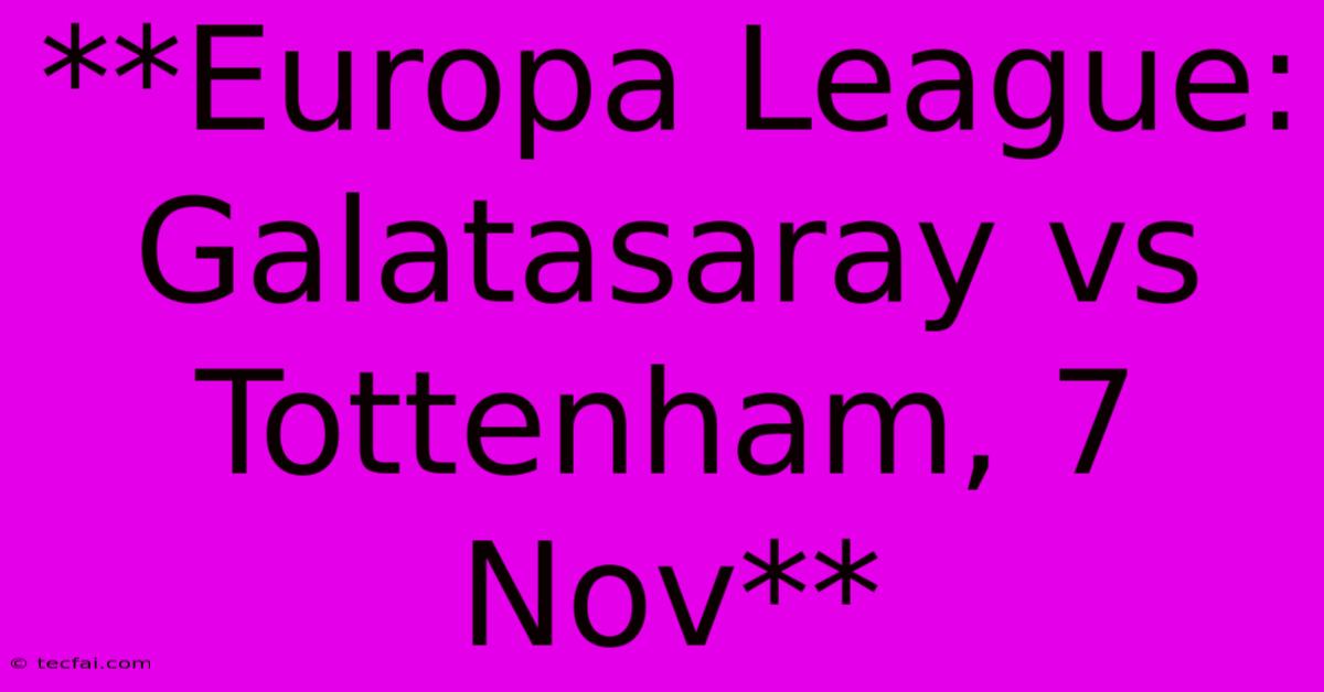 **Europa League: Galatasaray Vs Tottenham, 7 Nov**