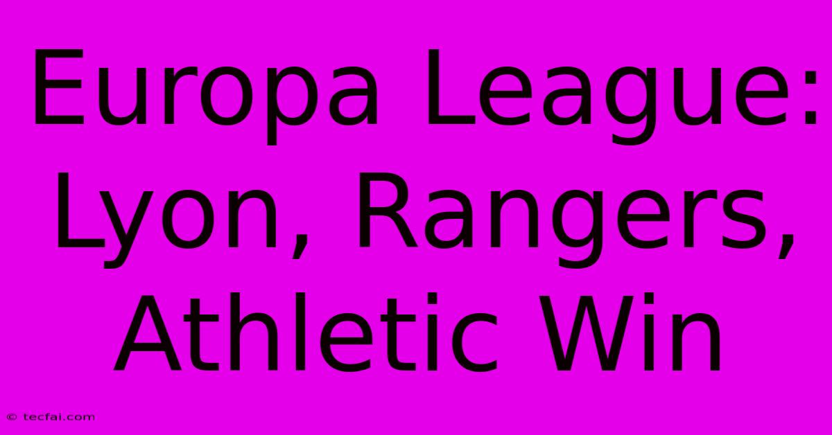 Europa League: Lyon, Rangers, Athletic Win