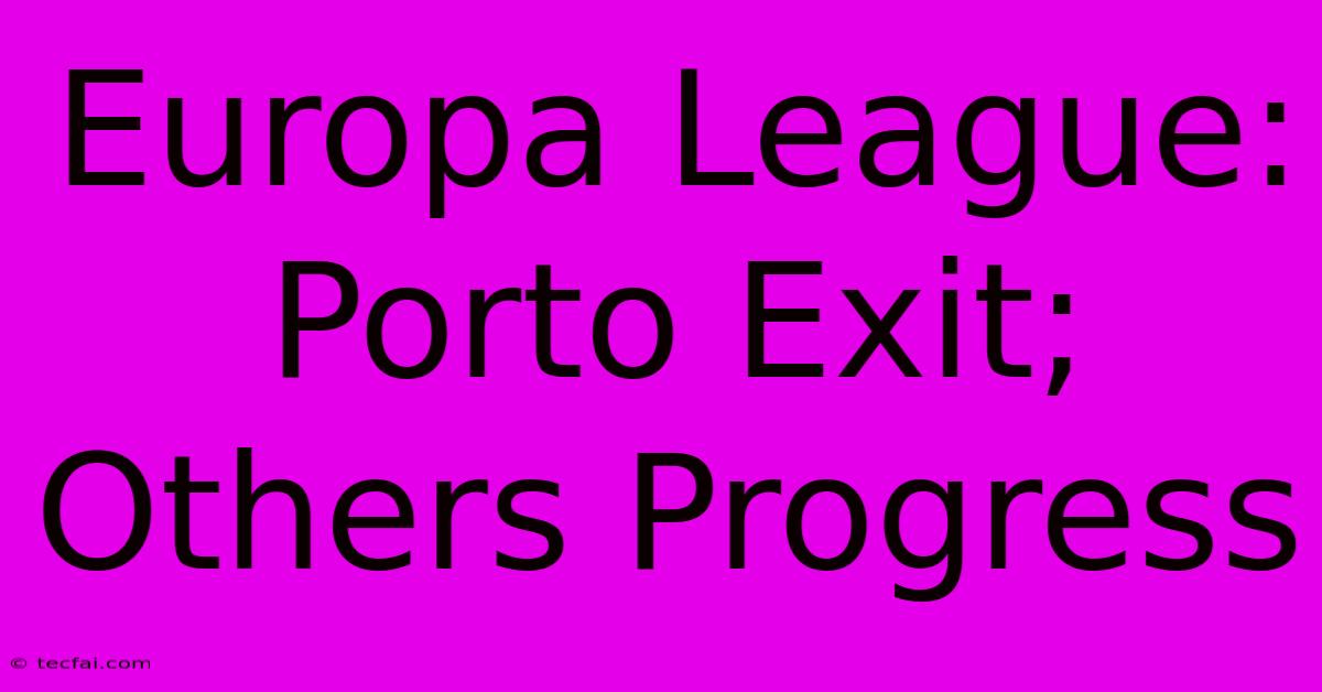 Europa League: Porto Exit; Others Progress