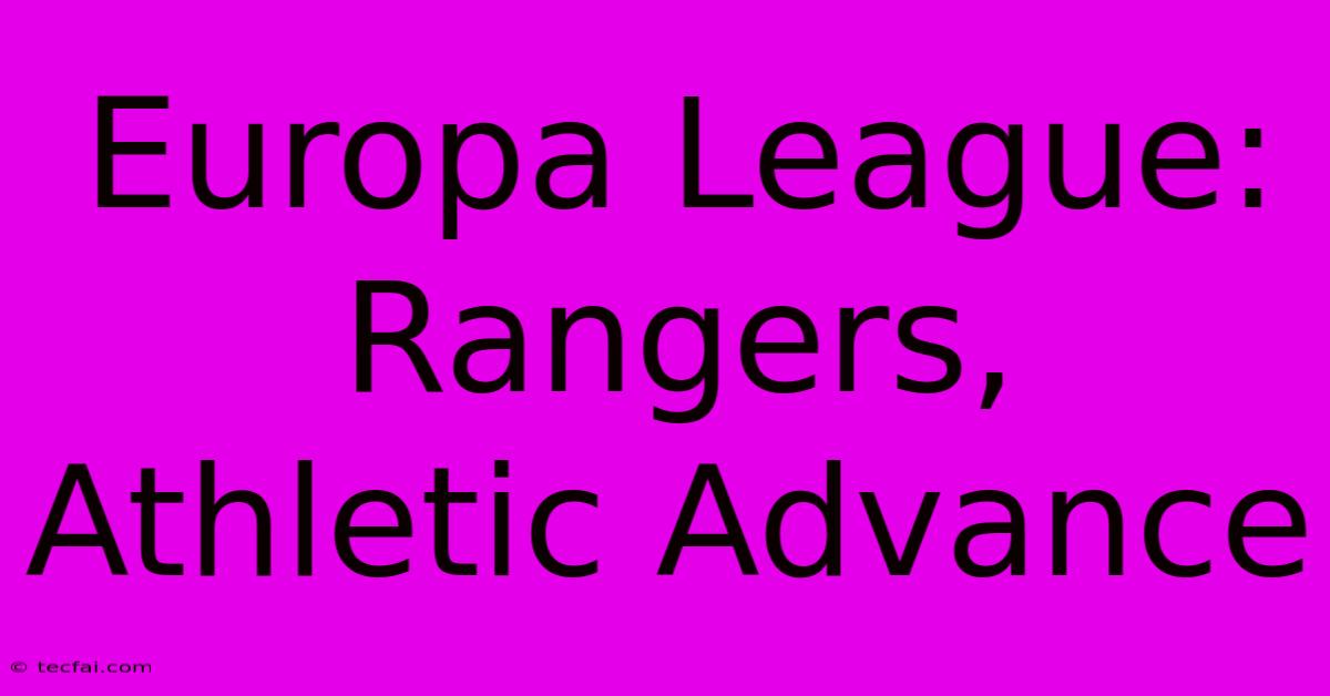 Europa League: Rangers, Athletic Advance