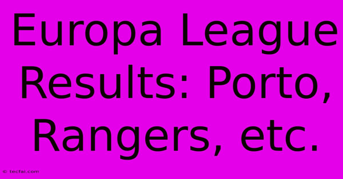 Europa League Results: Porto, Rangers, Etc.