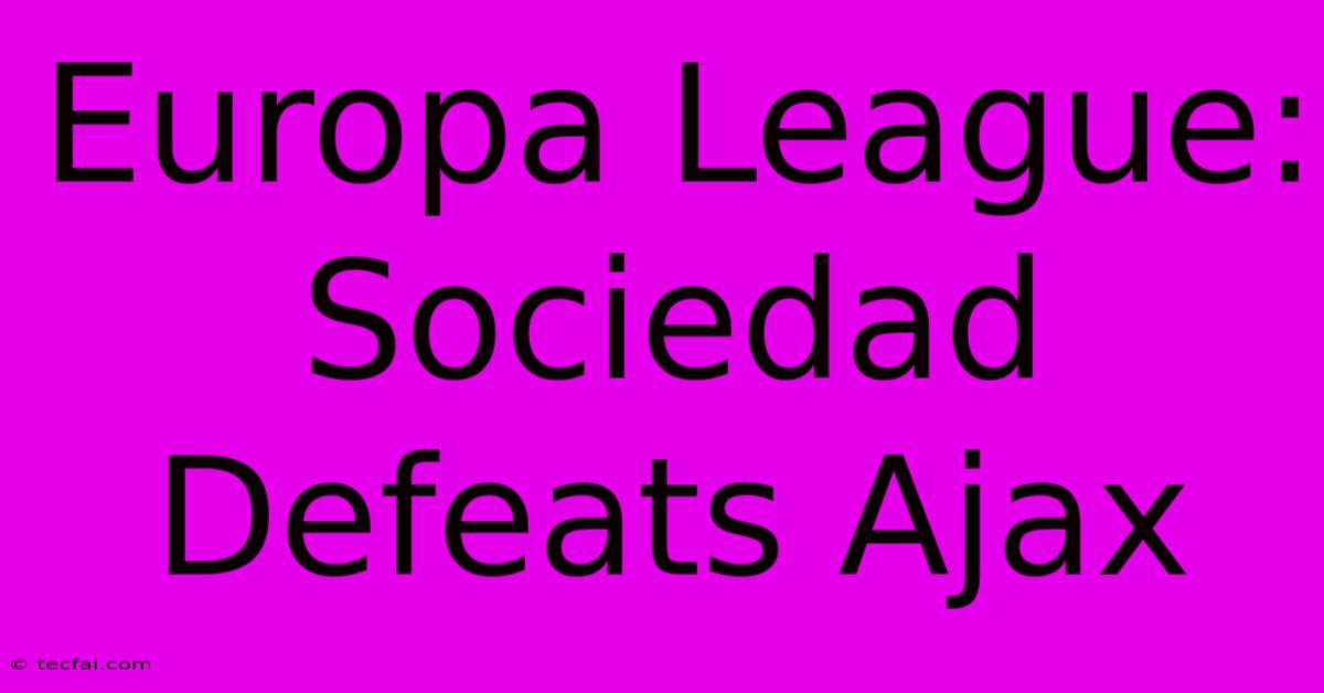 Europa League: Sociedad Defeats Ajax