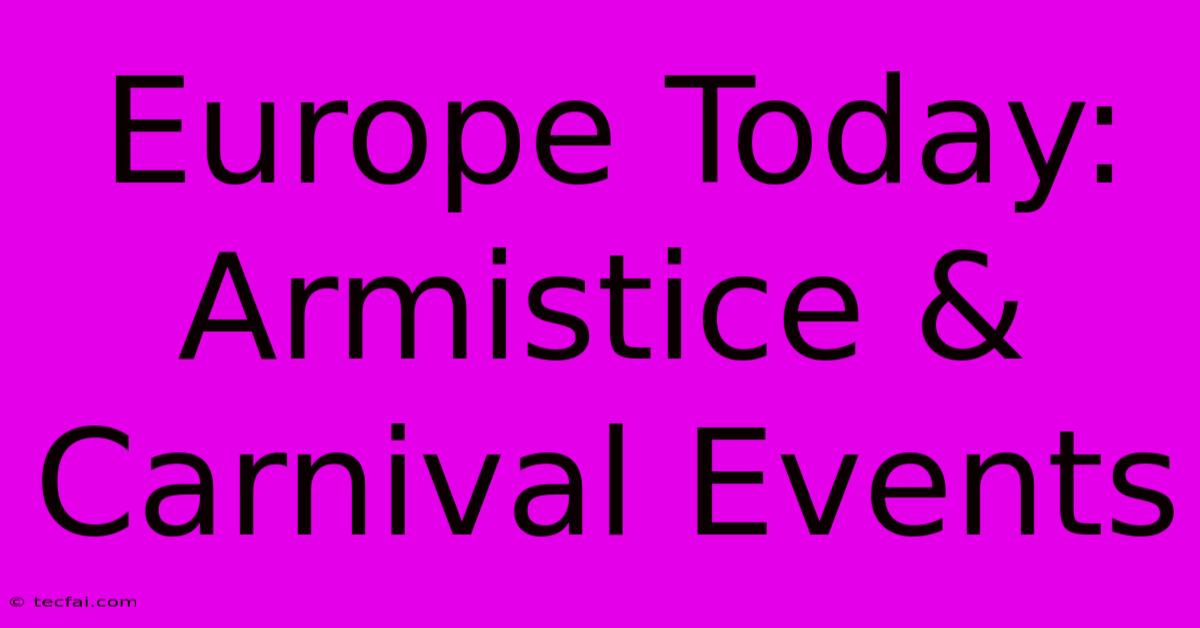 Europe Today: Armistice & Carnival Events