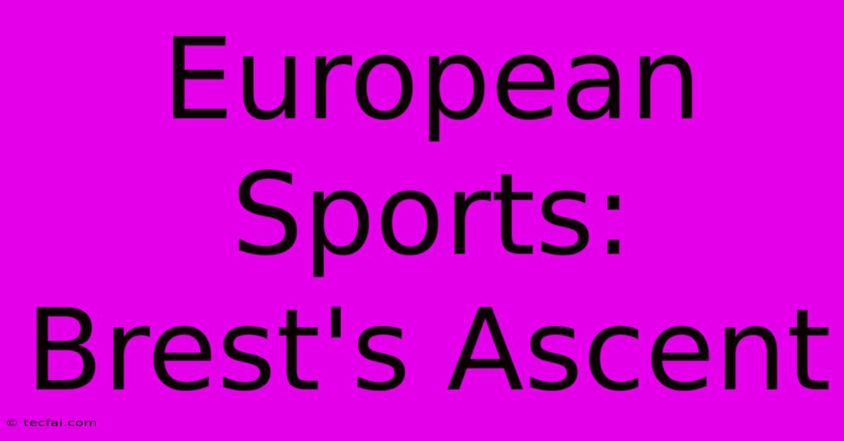 European Sports: Brest's Ascent