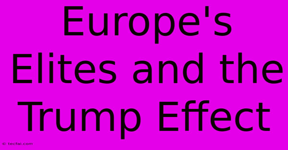 Europe's Elites And The Trump Effect