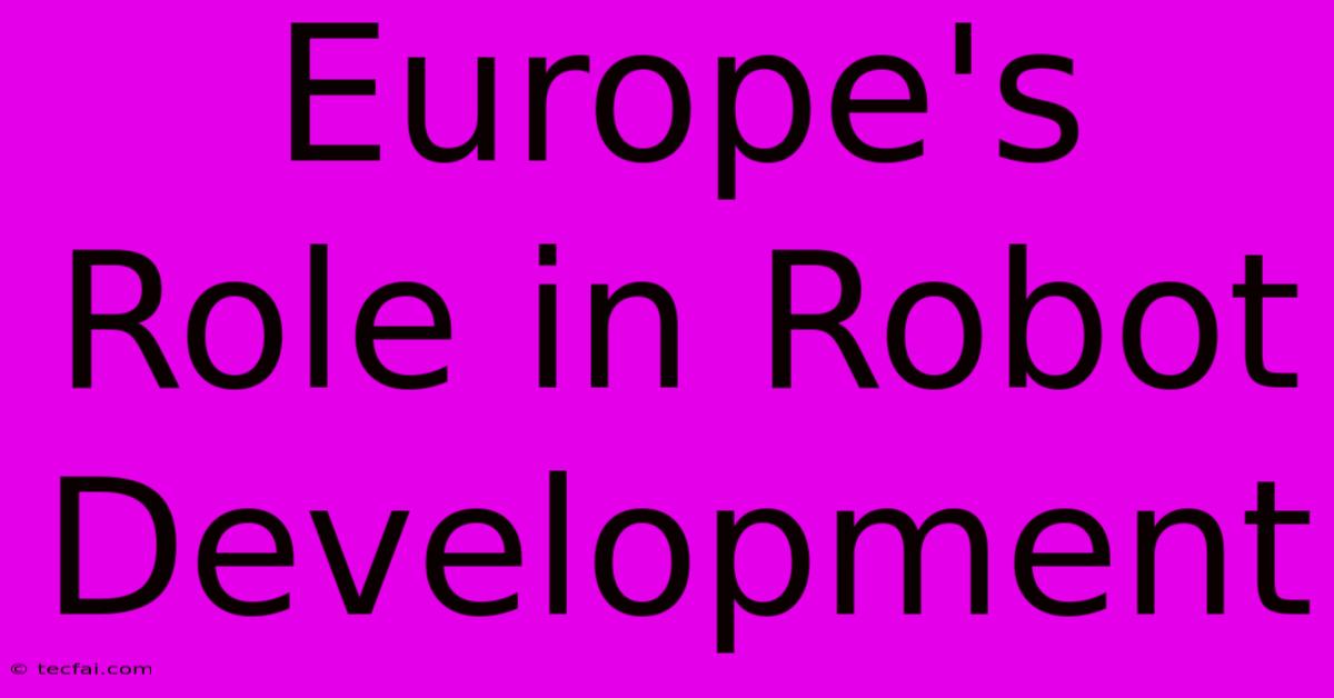 Europe's Role In Robot Development