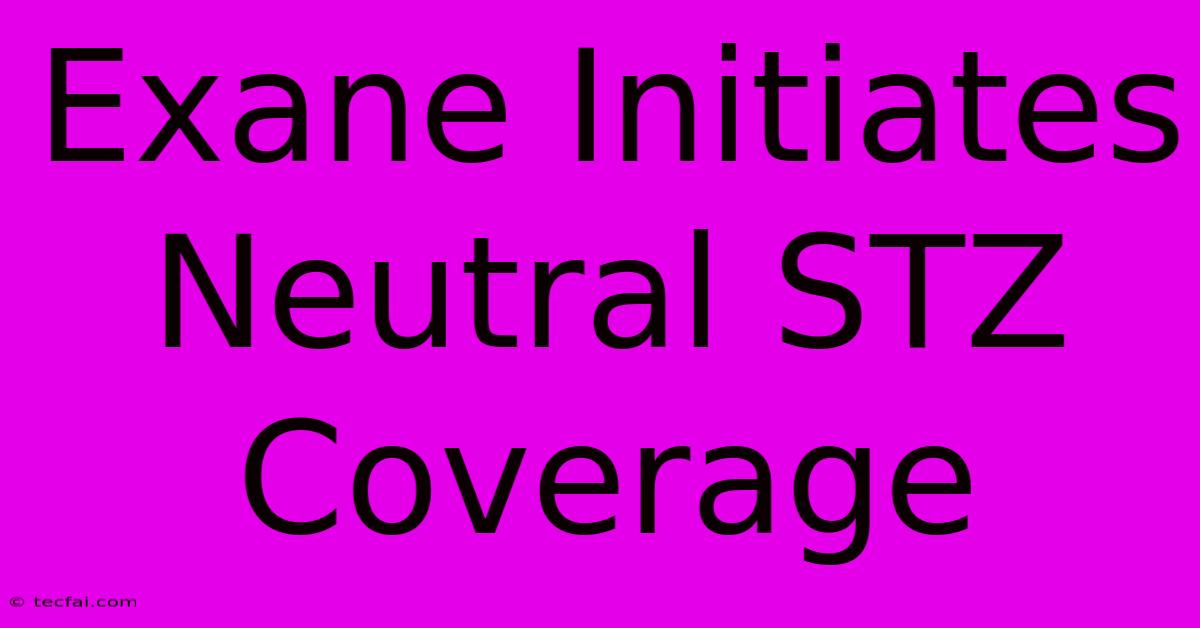 Exane Initiates Neutral STZ Coverage