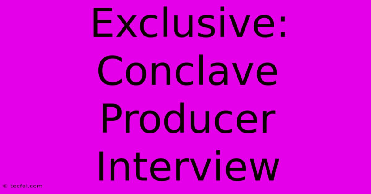 Exclusive: Conclave Producer Interview