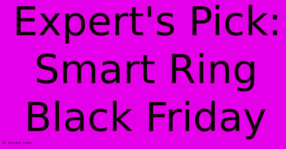 Expert's Pick: Smart Ring Black Friday