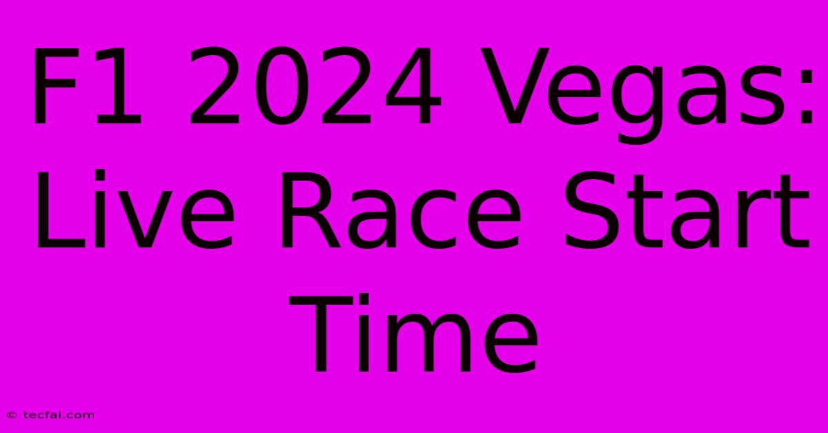 F1 2024 Vegas: Live Race Start Time