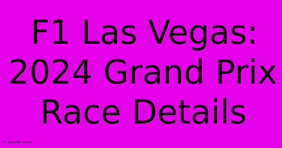 F1 Las Vegas: 2024 Grand Prix Race Details