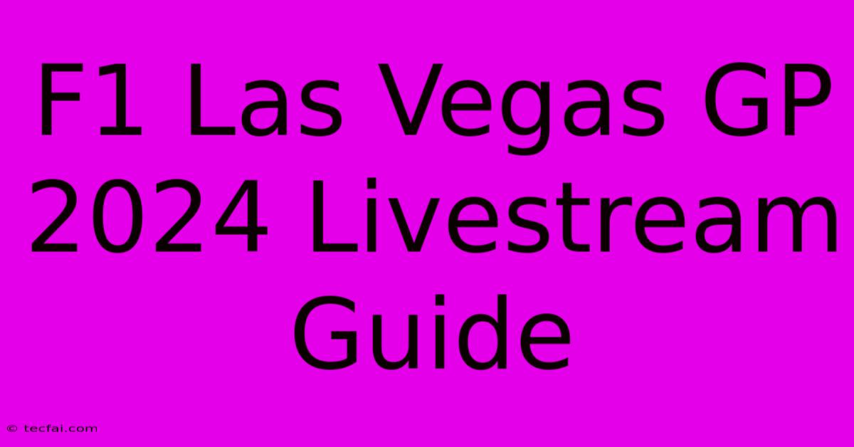 F1 Las Vegas GP 2024 Livestream Guide