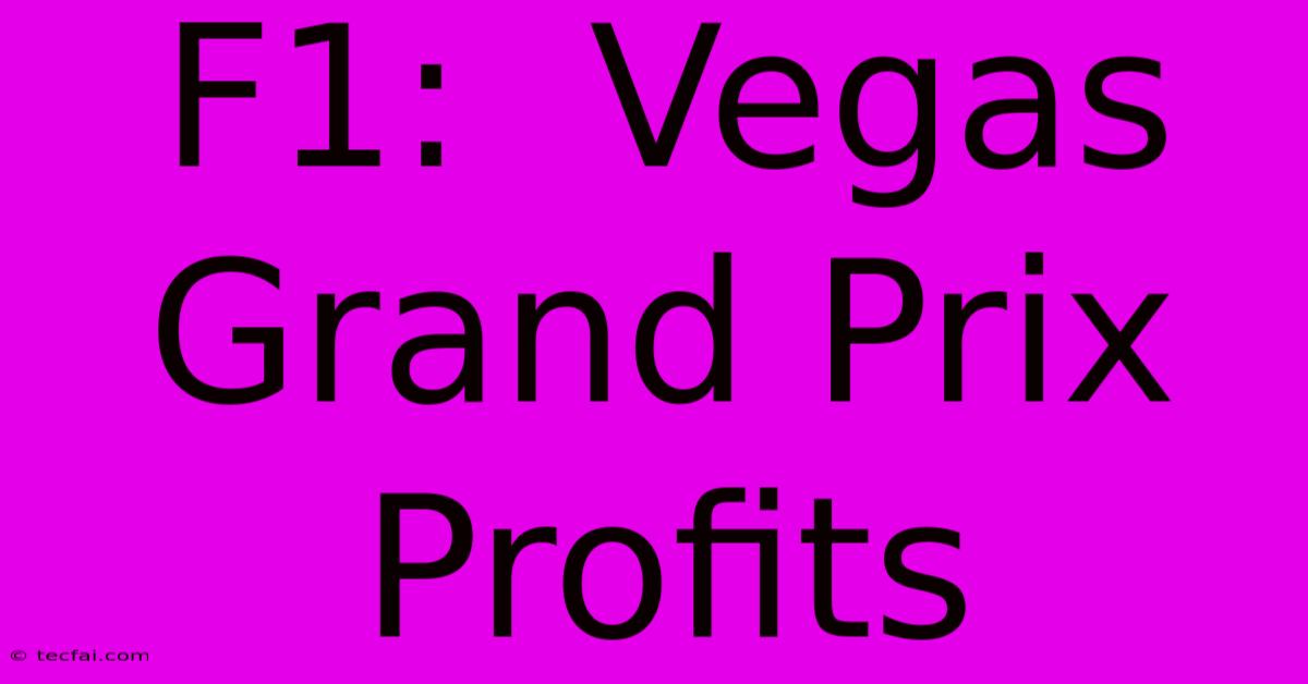 F1:  Vegas Grand Prix Profits