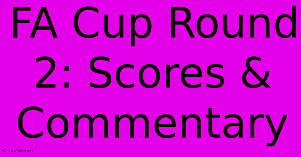 FA Cup Round 2: Scores & Commentary