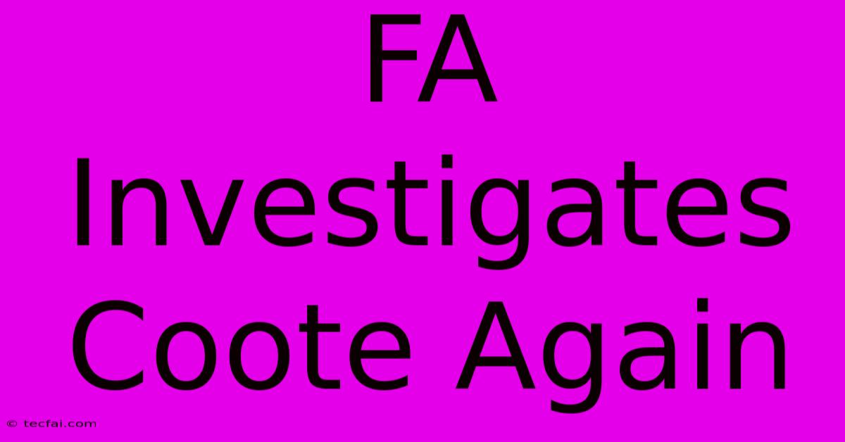 FA Investigates Coote Again