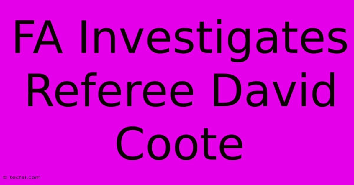 FA Investigates Referee David Coote