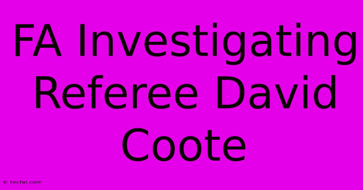 FA Investigating Referee David Coote