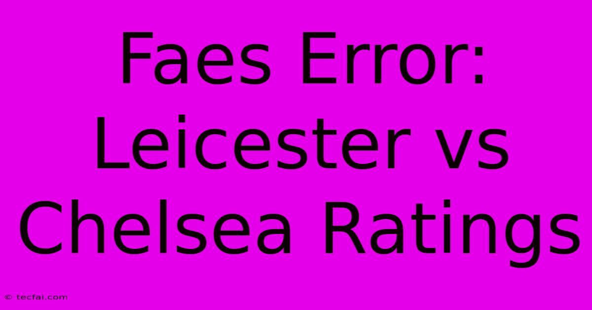 Faes Error: Leicester Vs Chelsea Ratings