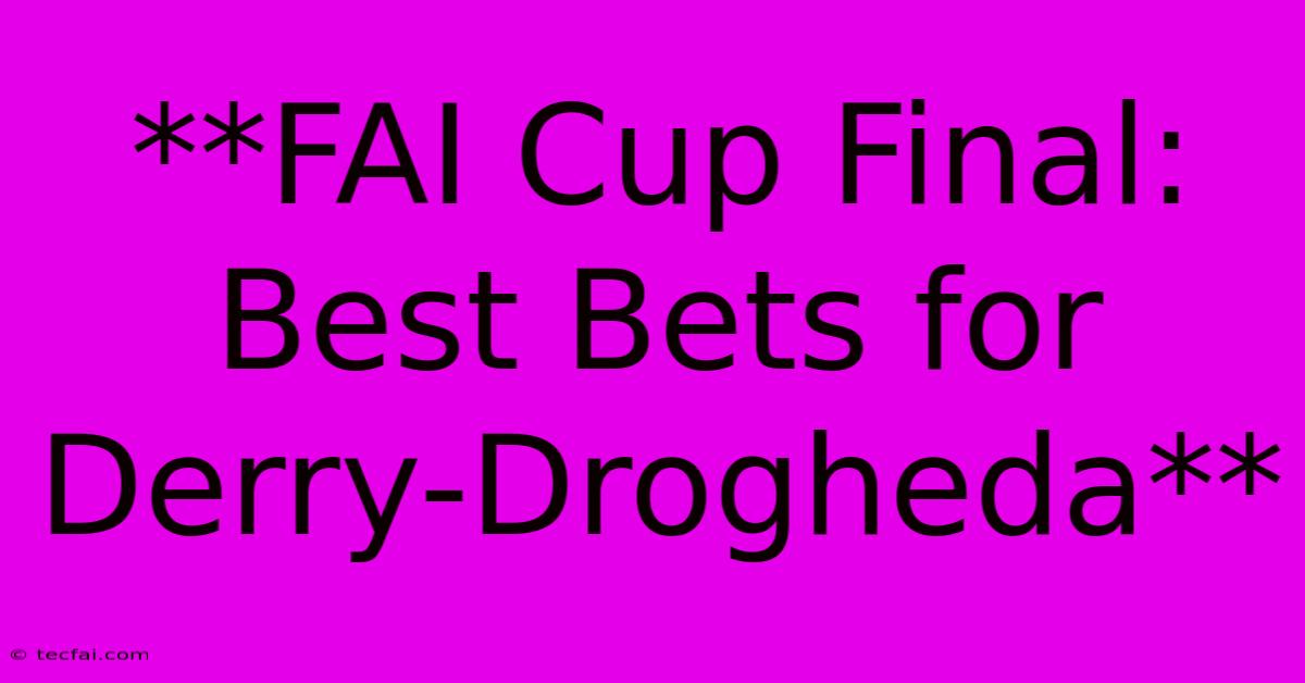 **FAI Cup Final: Best Bets For Derry-Drogheda**