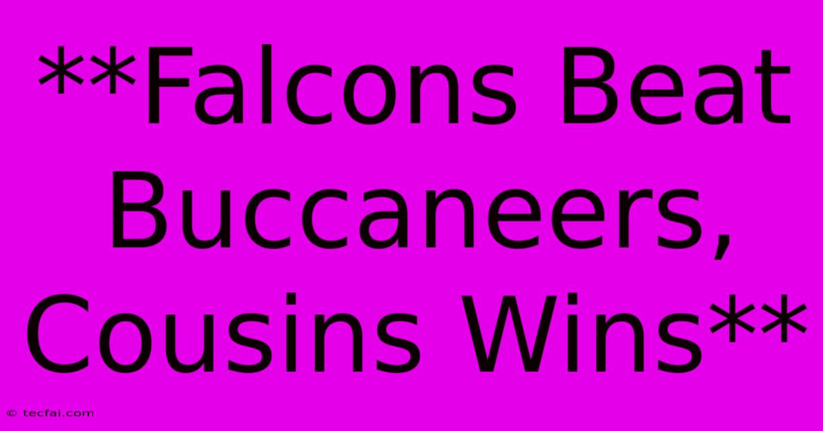 **Falcons Beat Buccaneers, Cousins Wins**