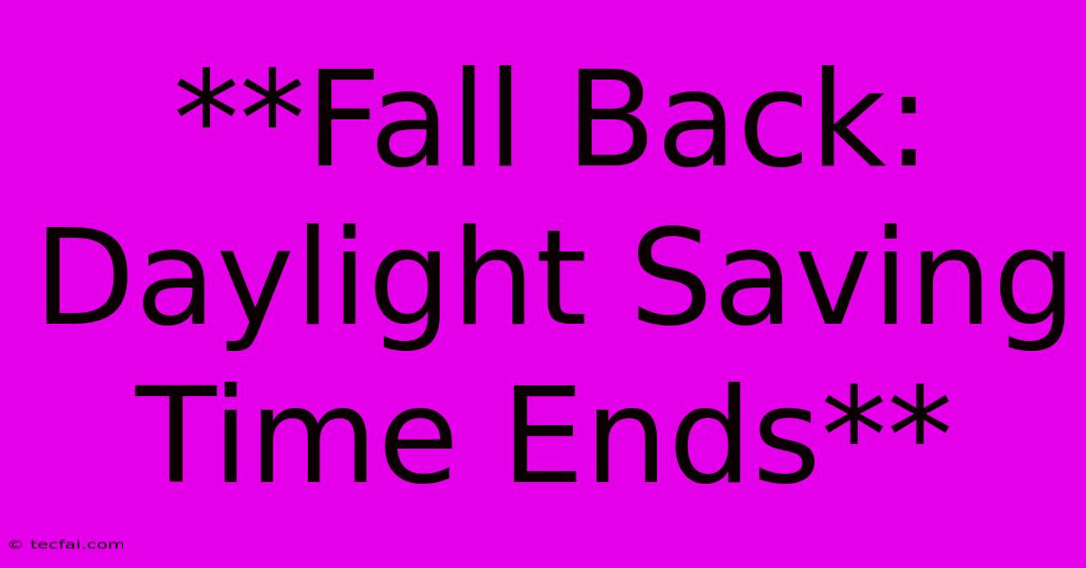 **Fall Back: Daylight Saving Time Ends**