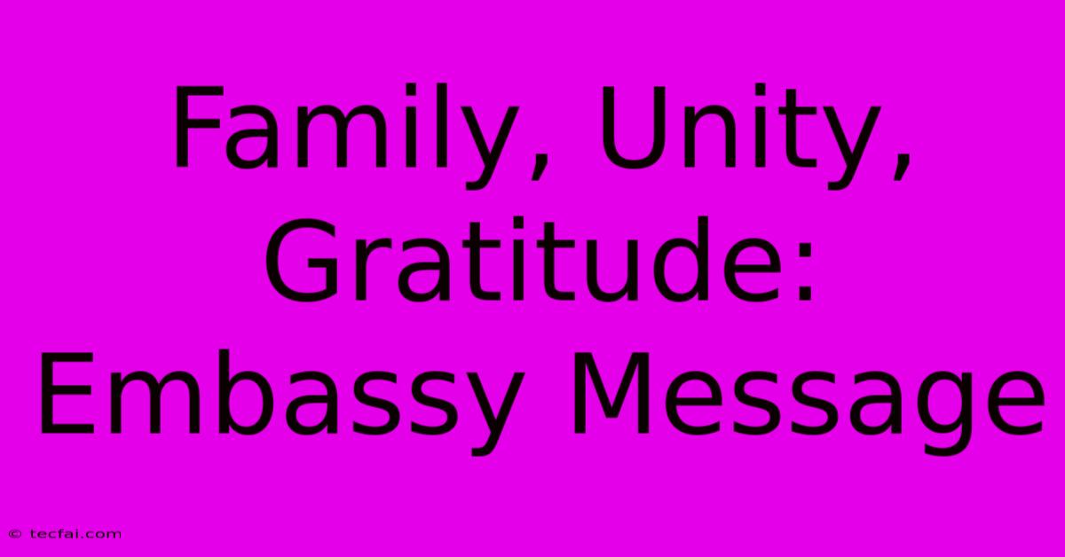 Family, Unity, Gratitude: Embassy Message