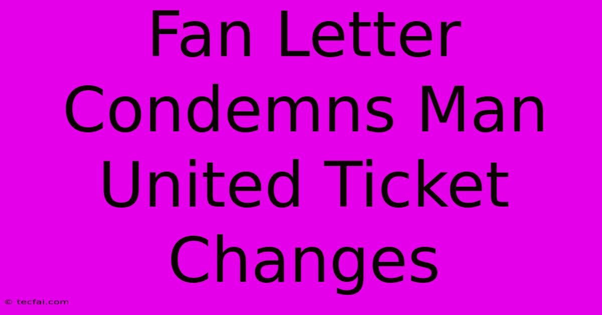 Fan Letter Condemns Man United Ticket Changes