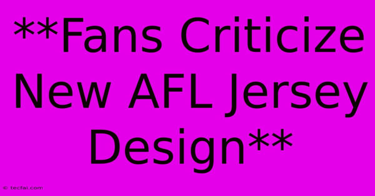 **Fans Criticize New AFL Jersey Design** 