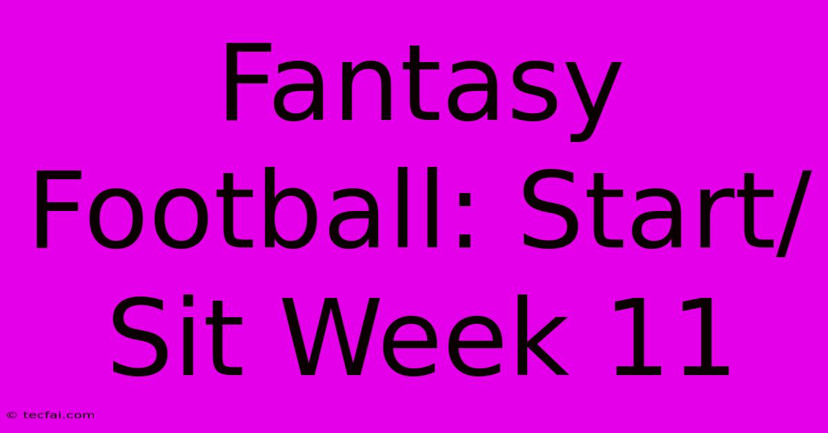 Fantasy Football: Start/Sit Week 11