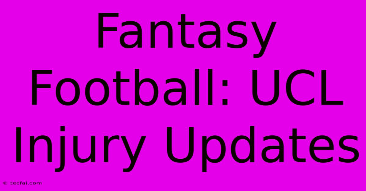 Fantasy Football: UCL Injury Updates