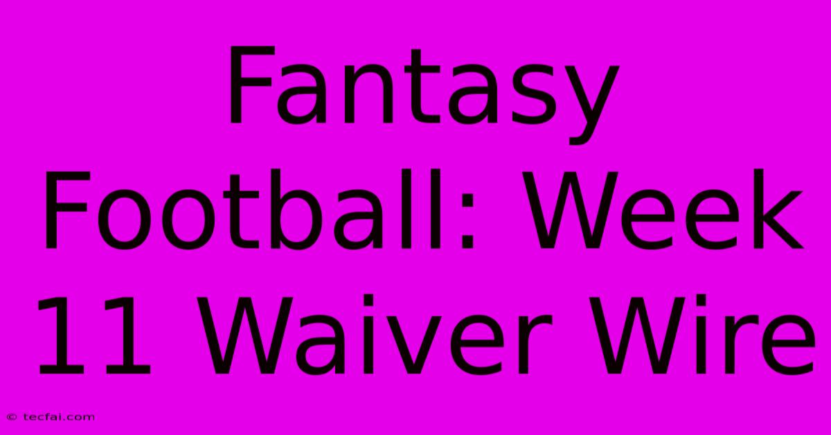 Fantasy Football: Week 11 Waiver Wire