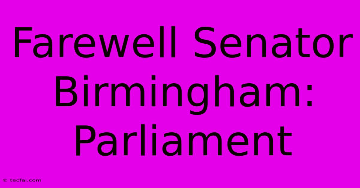 Farewell Senator Birmingham: Parliament