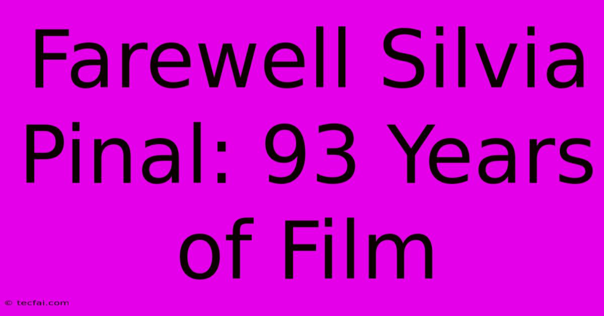 Farewell Silvia Pinal: 93 Years Of Film