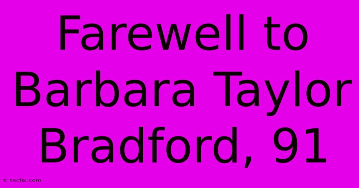 Farewell To Barbara Taylor Bradford, 91