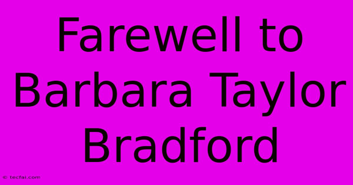 Farewell To Barbara Taylor Bradford