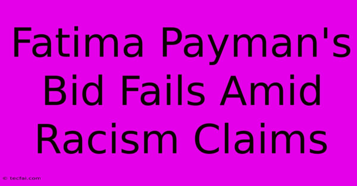 Fatima Payman's Bid Fails Amid Racism Claims