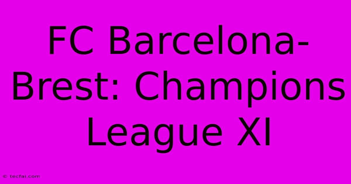 FC Barcelona-Brest: Champions League XI