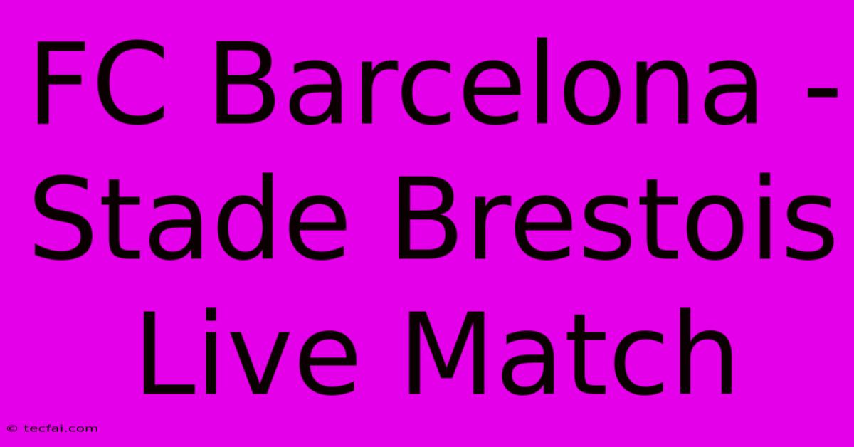 FC Barcelona - Stade Brestois Live Match