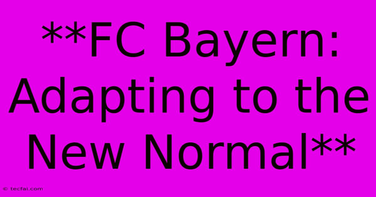 **FC Bayern: Adapting To The New Normal**