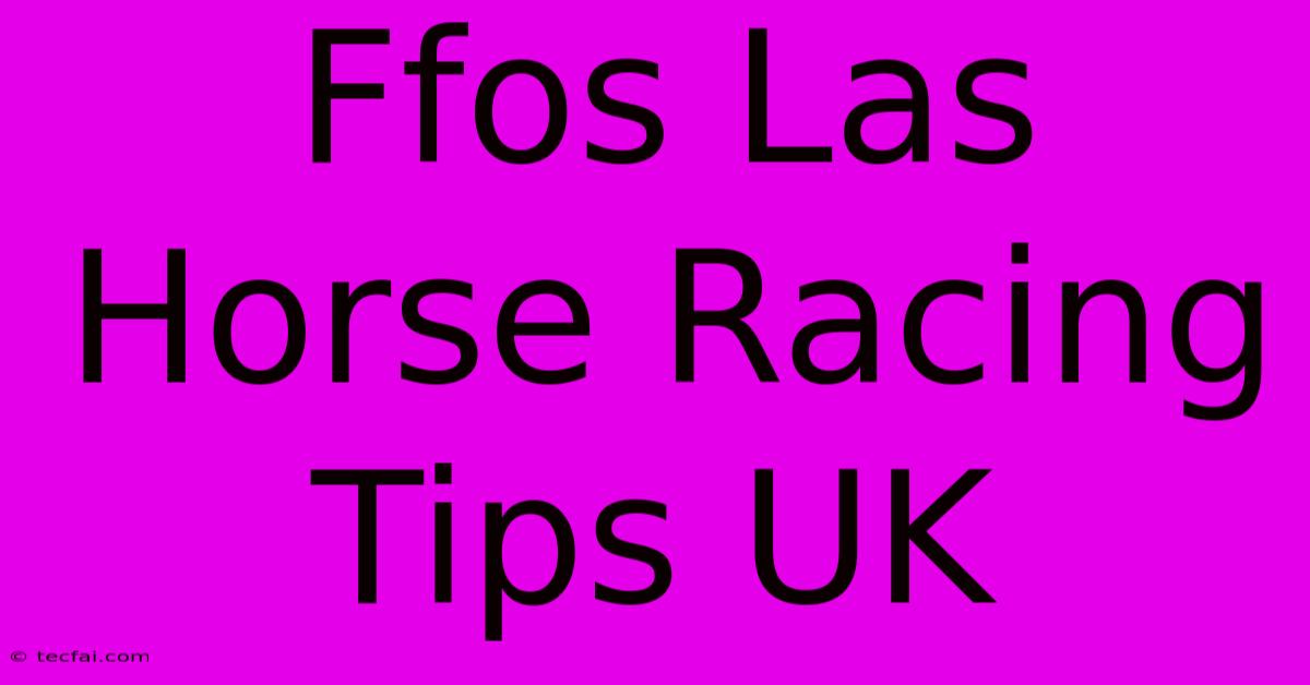 Ffos Las Horse Racing Tips UK