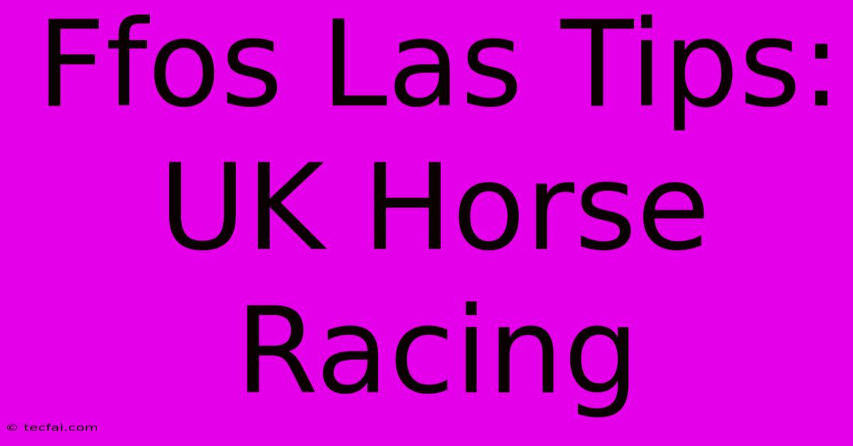 Ffos Las Tips: UK Horse Racing