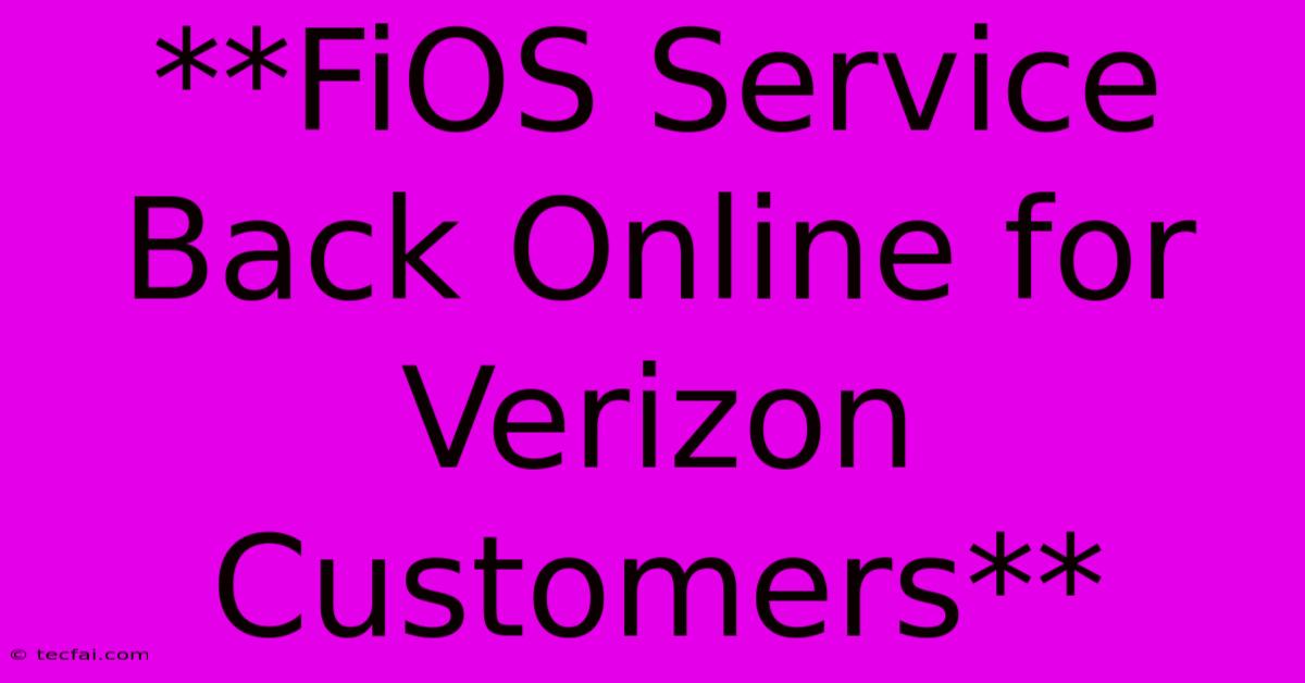 **FiOS Service Back Online For Verizon Customers**