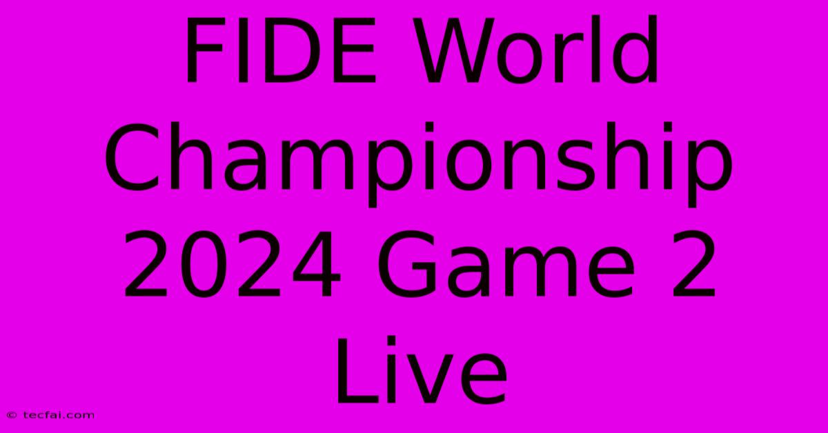 FIDE World Championship 2024 Game 2 Live