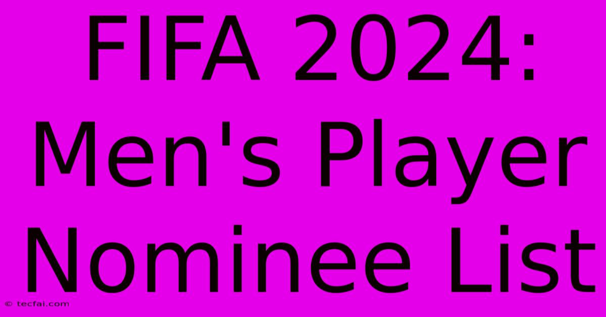 FIFA 2024: Men's Player Nominee List