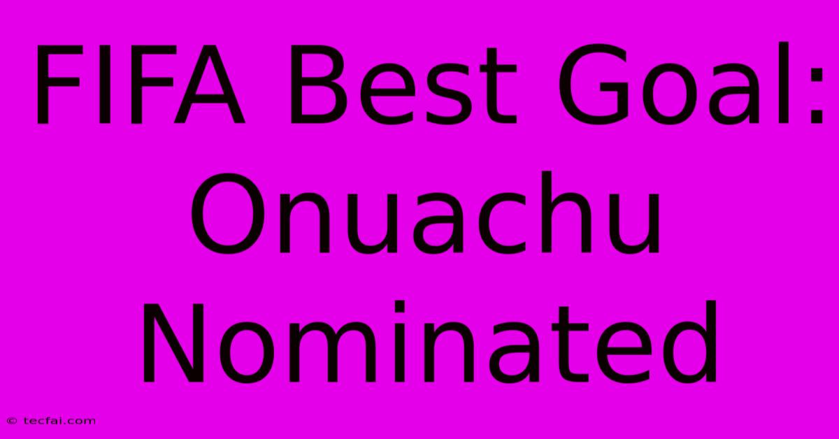 FIFA Best Goal: Onuachu Nominated